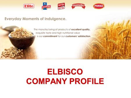ELBISCO COMPANY PROFILE. ELBISCO at a glance ►The ELBISCO family was created in 1987 and connects its name with brands that have been loved by the Greek.