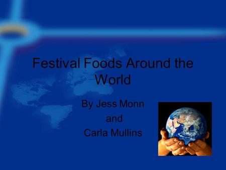 Festival Foods Around the World By Jess Monn and Carla Mullins.