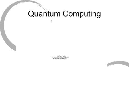 Quantum Computing. Introduction to Computing Is currently done on your laptop today Numbers as we commonly use them are in decimal (base 10) format. Computers.