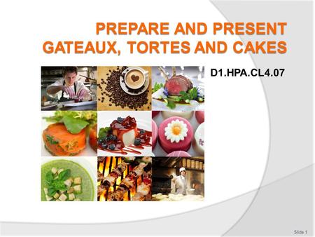 PREPARE AND PRESENT GATEAUX, TORTES AND CAKES
