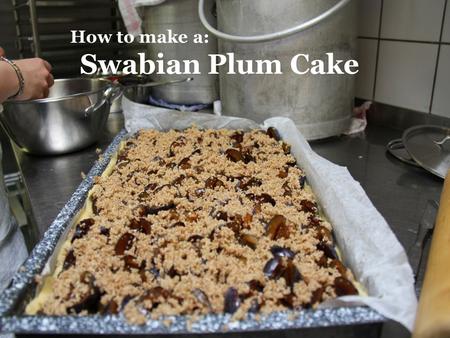 How to make a: Swabian Plum Cake. Ingredients: -1 kg plums without stones - 150 g grounded almonds - 200 g breadcrumbs - 150 g sugar -1 teaspoon cinnamon.