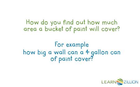 How do you find out how much area a bucket of paint will cover? For example how big a wall can a 4 gallon can of paint cover?