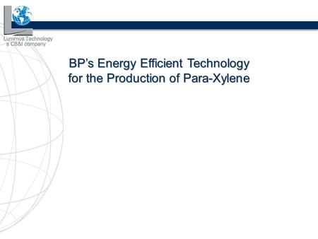 BP’s Energy Efficient Technology for the Production of Para-Xylene