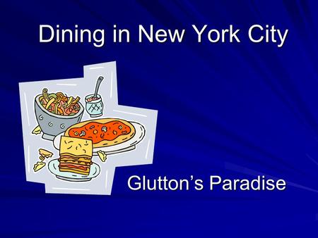 Dining in New York City Glutton’s Paradise Breakfast It may include sausages, bacon, toast, waffles, muffins, fried potatoes, pancakes and eggs.