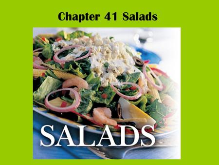 Chapter 41 Salads. Salads are used as: 1.Appetizers - is served at the beginning of the meal to stimulate the appetite. Make it with crisp greens, fruit.