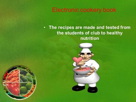 Electronic cookery book The recipes are made and tested from the students of club to healthy nutrition.