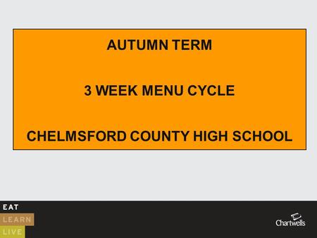 AUTUMN TERM 3 WEEK MENU CYCLE CHELMSFORD COUNTY HIGH SCHOOL.