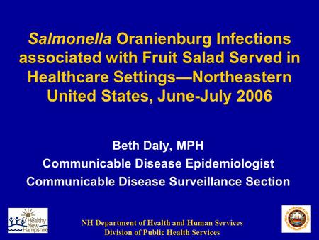 NH Department of Health and Human Services Division of Public Health Services Salmonella Oranienburg Infections associated with Fruit Salad Served in Healthcare.
