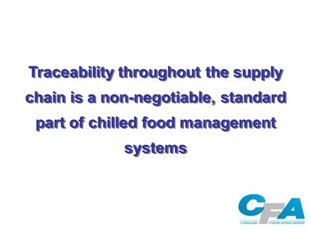 Traceability throughout the supply chain is a non-negotiable, standard part of chilled food management systems.