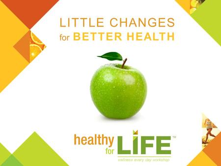 LITTLE CHANGES for BETTER HEALTH wellness every day workshop.