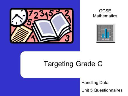 Targeting Grade C Handling Data Unit 5 Questionnaires GCSE Mathematics.