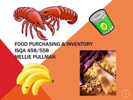 FOOD PURCHASING & INVENTORY ISQA 458/558 MELLIE PULLMAN 1.