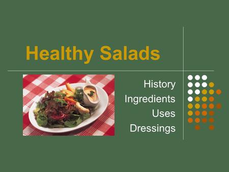 Healthy Salads History Ingredients Uses Dressings.