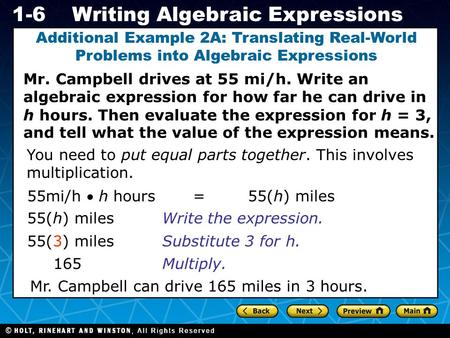 Holt CA Course 1 1-6Writing Algebraic Expressions Mr. Campbell drives at 55 mi/h. Write an algebraic expression for how far he can drive in h hours. Then.