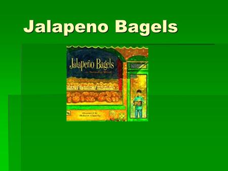 Jalapeno Bagels Uncle Ray works in a bakery. a.A store that sells fresh fruit b.A store that sells baked goods c.A store that sells flowers d.A store.