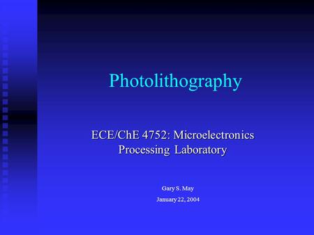 ECE/ChE 4752: Microelectronics Processing Laboratory
