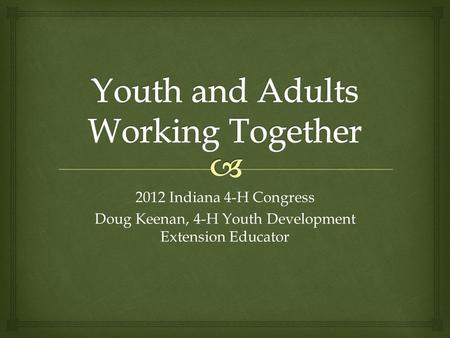 2012 Indiana 4-H Congress Doug Keenan, 4-H Youth Development Extension Educator.