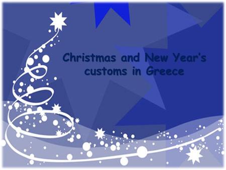 Christmas and New Year’s customs in Greece. Christmas customs At Christmas in Greece, we decorate a tree or a boat, which is more traditional.