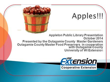 Appleton Public Library Presentation October 2014 Presented by the Outagamie County Master Gardeners Outagamie County Master Food Preservers in cooperation.