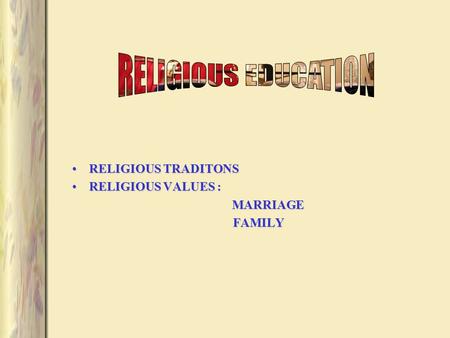 RELIGIOUS TRADITONSRELIGIOUS TRADITONS RELIGIOUS VALUES :RELIGIOUS VALUES : MARRIAGE MARRIAGEFAMILY.