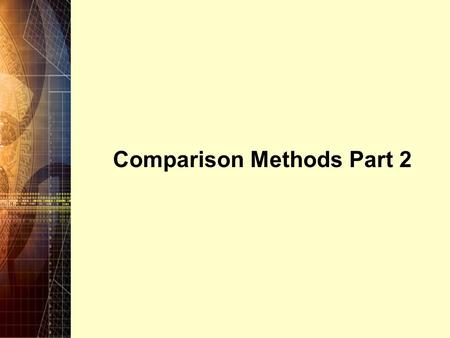 Comparison Methods Part 2. Copyright © 2006 Pearson Education Canada Inc. 5-2 5.1 Introduction Chapter 4 introduced the Present Worth and Annual Worth.