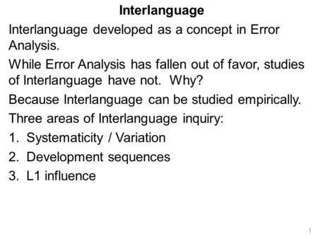 Interlanguage developed as a concept in Error Analysis.