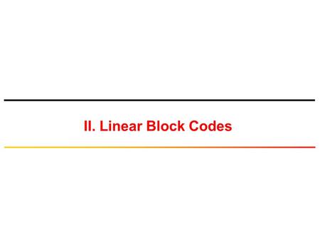 II. Linear Block Codes. © Tallal Elshabrawy 2 Last Lecture H Matrix and Calculation of d min Error Detection Capability Error Correction Capability Error.