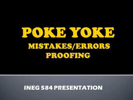 POKE YOKE MISTAKES/ERRORS PROOFING