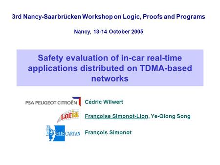 Safety evaluation of in-car real-time applications distributed on TDMA-based networks Cédric Wilwert Françoise Simonot-Lion, Ye-Qiong Song François Simonot.