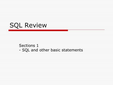 SQL Review Sections 1 - SQL and other basic statements.