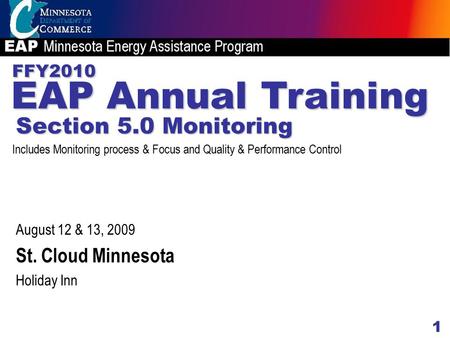 1 FFY2010 August 12 & 13, 2009 St. Cloud Minnesota Holiday Inn EAP Annual Training Section 5.0 Monitoring Includes Monitoring process & Focus and Quality.