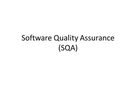 Software Quality Assurance (SQA). Recap SQA goal, attributes and metrics SQA plan Formal Technical Review (FTR) Statistical SQA – Six Sigma – Identifying.