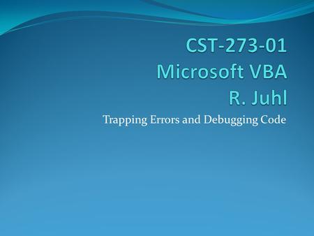 Trapping Errors and Debugging Code. Programming errors can vary by … Type Cause Effect Severity Other factors Error types Include Syntax Logic Compile.