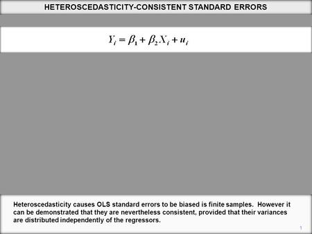 HETEROSCEDASTICITY-CONSISTENT STANDARD ERRORS 1 Heteroscedasticity causes OLS standard errors to be biased is finite samples. However it can be demonstrated.