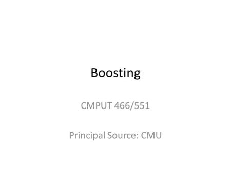 CMPUT 466/551 Principal Source: CMU