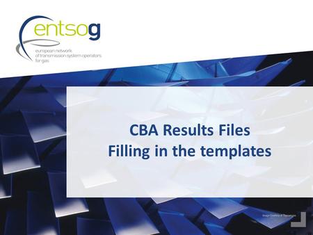 CBA Results Files Filling in the templates. 2 We highly encourage you to >Read the CBA Methodology:  Annex F on Methodology of TYNDP 2015
