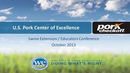 U.S. Pork Center of Excellence Swine Extension / Educators Conference October 2013.