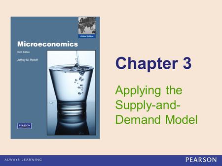 Chapter 3 Applying the Supply-and- Demand Model. Copyright © 2012 Pearson Education. All rights reserved. 3 - 2 Topic How the shapes of demand and supply.