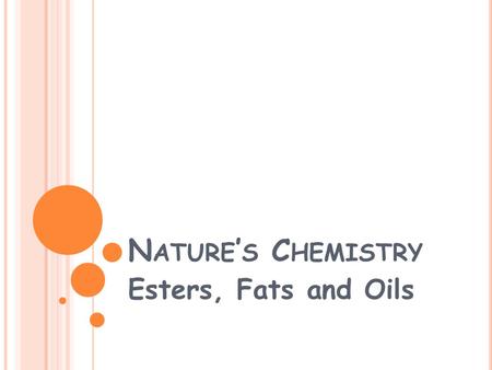 N ATURE ’ S C HEMISTRY Esters, Fats and Oils. E STERS Esters are compounds made from alcohols and carboxylic acids. An ester can be recognised from its.