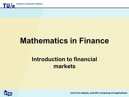 Mathematics in Finance Introduction to financial markets.