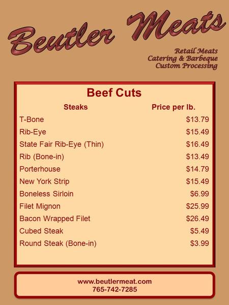 Beef Cuts SteaksPrice per lb. T-Bone$13.79 Rib-Eye$15.49 State Fair Rib-Eye (Thin)$16.49 Rib (Bone-in)$13.49 Porterhouse$14.79 New York Strip$15.49 Boneless.