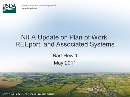NIFA Update on Plan of Work, REEport, and Associated Systems Bart Hewitt May 2011.