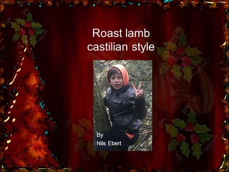 By Nils Ebert Roast lamb castilian style. In Spanish, Christmas Eve is called La Noche Buena, literally translated as The Good Night.. Lamb is also.