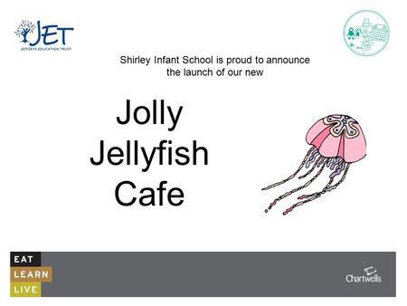 Shirley Infant School is proud to announce the launch of our new Jolly Jellyfish Cafe.