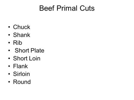 Beef Primal Cuts Chuck Shank Rib Short Plate Short Loin Flank Sirloin Round.