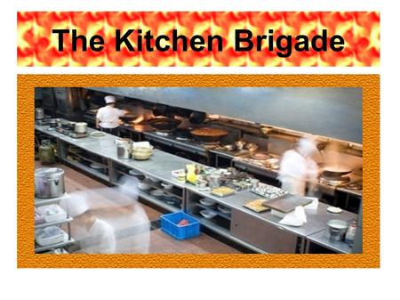 The Kitchen Brigade.