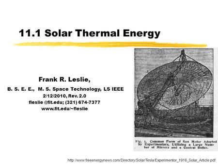 11.1 Solar Thermal Energy Frank R. Leslie, B. S. E. E., M. S. Space Technology, LS IEEE 2/12/2010, Rev. 2.0 (321) 674-7377