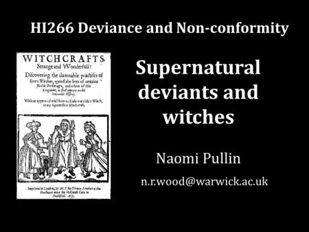 Supernatural deviants and witches HI266 Deviance and Non-conformity Naomi Pullin