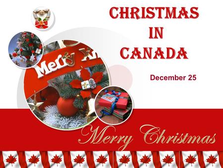 Christmas in Canada December 25. Christmas traditions French English Irish Scottish German Native.