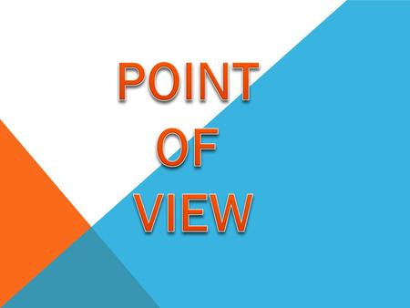 IN FICTION, WHAT IS POINT OF VIEW? a certain voice or character from which a story is told.